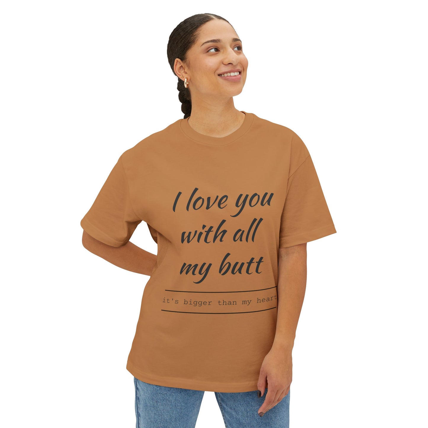 Funny Oversized Tee - 'I Love You With All My Butt'